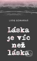 Kniha: Láska je víc než láska (Lydie Romanská). Klika, 2015 Kniha: Láska je víc než láska (Lydie Romanská). Klika, 2015