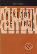 Kniha: Výklady a kritika (Miloš Havelka). Pavel Mervart, 2016 Kniha: Výklady a kritika (Miloš Havelka). Pavel Mervart, 2016