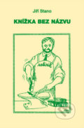 Kniha: Knížka bez názvu (Jiří Stano). FUTURA, 2010 Kniha: Knížka bez názvu (Jiří Stano). FUTURA, 2010