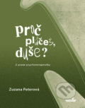 Kniha: Proč pláčeš, duše? (Zuzana Peterová). MarieTum, 2013 Kniha: Proč pláčeš, duše? (Zuzana Peterová). MarieTum, 2013