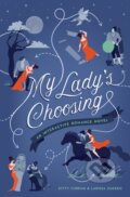 Kniha: My Ladys Choosing (Kitty Curran a Larissa Zageris). Quirk Books, 2018 Kniha: My Ladys Choosing (Kitty Curran a Larissa Zageris). Quirk Books, 2018