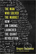 Kniha: The Man Who Solved the Market: How Jim Simons Launched the Quant Revolution (Gregory Zuckerman). Penguin Books, 2019 Kniha: The Man Who Solved the Market: How Jim Simons Launched the Quant Revolution (Gregory Zuckerman). Penguin Books, 2019