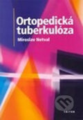 Kniha: Ortopedická tuberkulóza (Miroslav Netval). Triton, 2002 Kniha: Ortopedická tuberkulóza (Miroslav Netval). Triton, 2002