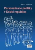 Kniha: Personalizace politiky v České republice (Marcela Voženílková). Muni Press, 2018 Kniha: Personalizace politiky v České republice (Marcela Voženílková). Muni Press, 2018
