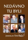 Kniha: Nedávno tu byli (Jaroslav Štěpaník). Šimon Ryšavý, 2018 Kniha: Nedávno tu byli (Jaroslav Štěpaník). Šimon Ryšavý, 2018