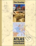 Kniha: Atlas evropské reformace (Tim Dowley). Česká biblická společnost, 2017 Kniha: Atlas evropské reformace (Tim Dowley). Česká biblická společnost, 2017