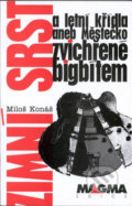 Kniha: Zimní srst a letní křídla (Miloš Konáš). Nakladatelství Vilém Šmidt, 2000 Kniha: Zimní srst a letní křídla (Miloš Konáš). Nakladatelství Vilém Šmidt, 2000