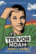 Kniha: It's Trevor Noah: Born a Crime (Trevor Noah). Hodder and Stoughton, 2019 Kniha: It's Trevor Noah: Born a Crime (Trevor Noah). Hodder and Stoughton, 2019
