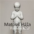 Kniha: Flashback (Matouš Háša). Galerie ART Chrudim, 2019 Kniha: Flashback (Matouš Háša). Galerie ART Chrudim, 2019