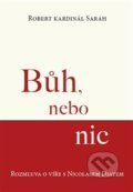 Kniha: Bůh, nebo nic (Robert Kardinál Sarah). Kartuzianské nakladatelství, 2016 Kniha: Bůh, nebo nic (Robert Kardinál Sarah). Kartuzianské nakladatelství, 2016