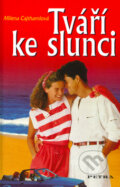 Kniha: Tváří ke slunci (Milena Cajthamlová). Nakladatelství Erika, 2005 Kniha: Tváří ke slunci (Milena Cajthamlová). Nakladatelství Erika, 2005