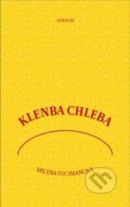 Kniha: Klenba chleba (Milena Fucimanová). Sursum, 2013 Kniha: Klenba chleba (Milena Fucimanová). Sursum, 2013