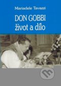 Kniha: Don Gobbi - život a dílo (Mariadele Tavazzi). MCM.Matice cyrilometodějská, 2018 Kniha: Don Gobbi - život a dílo (Mariadele Tavazzi). MCM.Matice cyrilometodějská, 2018