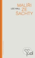 Kniha: Malíři ze šachty (Lee Hall). Pistorius & Olšanská, 2014 Kniha: Malíři ze šachty (Lee Hall). Pistorius & Olšanská, 2014