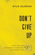 Kniha: Don't Give Up (Kyle Idleman). Baker and Taylor, 2019 Kniha: Don't Give Up (Kyle Idleman). Baker and Taylor, 2019