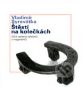 Kniha: Štěstí na kolečkách (Vladimír Syrovátka). Dokořán, 2005 Kniha: Štěstí na kolečkách (Vladimír Syrovátka). Dokořán, 2005