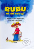 Kniha: Bubu už se nebojí (Josef Švarc a Zuzana Šmerglová). Junior, 2002 Kniha: Bubu už se nebojí (Josef Švarc a Zuzana Šmerglová). Junior, 2002