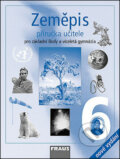 Kniha: Zeměpis 6 - příručka učitele (Alena Matušková). Fraus, 2007 Kniha: Zeměpis 6 - příručka učitele (Alena Matušková). Fraus, 2007
