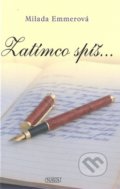Kniha: Zatímco spíš ..... (Milada Emmerová). Nava, 2009 Kniha: Zatímco spíš ..... (Milada Emmerová). Nava, 2009