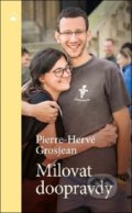 Kniha: Milovat doopravdy (Pierre-Hervé Grosjean). Karmelitánské nakladatelství, 2019 Kniha: Milovat doopravdy (Pierre-Hervé Grosjean). Karmelitánské nakladatelství, 2019