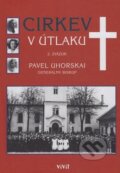 Kniha: Cirkev v útlaku (Pavel Uhorskai). ViViT, 2018 Kniha: Cirkev v útlaku (Pavel Uhorskai). ViViT, 2018