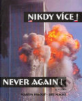 Kniha: Nikdy více! Never again! (Jiří Macht a Martin Palouš). STUDIO MACHT - Jiří Macht, 2002 Kniha: Nikdy více! Never again! (Jiří Macht a Martin Palouš). STUDIO MACHT - Jiří Macht, 2002