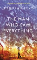 Kniha: The Man Who Saw Everything (Deborah Levy). Penguin Books, 2019 Kniha: The Man Who Saw Everything (Deborah Levy). Penguin Books, 2019