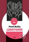 Kniha: Lobotomík (Pavel Bušta). Argo, 2019 Kniha: Lobotomík (Pavel Bušta). Argo, 2019