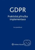 Kniha: GDPR: Praktická příručka implementace (Eva Janečková). Wolters Kluwer ČR, 2018 Kniha: GDPR: Praktická příručka implementace (Eva Janečková). Wolters Kluwer ČR, 2018