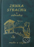 Kniha: Zrnka strachu i odvahy (Poradce s.r.o.). Poradce s.r.o., 2005 Kniha: Zrnka strachu i odvahy (Poradce s.r.o.). Poradce s.r.o., 2005