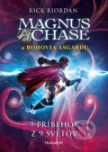 Kniha: Magnus Chase a bohovia Asgardu: 9 príbehov z 9 svetov (Rick Riordan), 2019 Kniha: Magnus Chase a bohovia Asgardu: 9 príbehov z 9 svetov (Rick Riordan), 2019