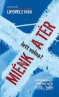 Kniha: Miénk (lett volna) a tér? (Iván Lipovecz). Kalligram, 2014 Kniha: Miénk (lett volna) a tér? (Iván Lipovecz). Kalligram, 2014