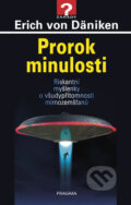 Kniha: Prorok minulosti (Erich von Däniken). Pragma, 2019 Kniha: Prorok minulosti (Erich von Däniken). Pragma, 2019