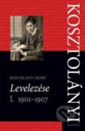Kniha: Levelezés I. (Dezsö Kosztolányi). Kalligram, 2013 Kniha: Levelezés I. (Dezsö Kosztolányi). Kalligram, 2013