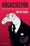 Kniha: Dögkeselyűk (Tamás Kötter). Kalligram, 2014 Kniha: Dögkeselyűk (Tamás Kötter). Kalligram, 2014