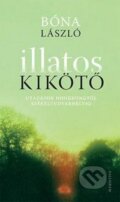 Kniha: Illatos kikötő (László Bóna). Kalligram, 2014 Kniha: Illatos kikötő (László Bóna). Kalligram, 2014
