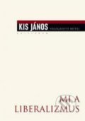 Kniha: Mi a liberalizmus? (János Kis). Kalligram, 2015 Kniha: Mi a liberalizmus? (János Kis). Kalligram, 2015