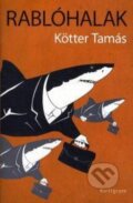 Kniha: Rablóhalak (Tamás Kötter). Kalligram, 2013 Kniha: Rablóhalak (Tamás Kötter). Kalligram, 2013