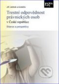 Kniha: Trestní odpovědnost právnických osob v České republice (Jiří Jelínek). Leges, 2013 Kniha: Trestní odpovědnost právnických osob v České republice (Jiří Jelínek). Leges, 2013