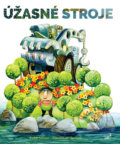 Kniha: Úžasné stroje (Radek Adamec). GMP Group / Colibris, 2018 Kniha: Úžasné stroje (Radek Adamec). GMP Group / Colibris, 2018
