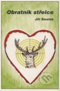 Kniha: Obratník střelce (Jiří Šmotek). Jiří Šmotek, 2016 Kniha: Obratník střelce (Jiří Šmotek). Jiří Šmotek, 2016