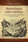 Kniha: Nemzetiségek görbe tükörben (Ágnes Tamás). Kalligram, 2014 Kniha: Nemzetiségek görbe tükörben (Ágnes Tamás). Kalligram, 2014