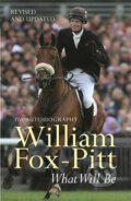 Kniha: What Will be: The Autobiography (William Fox-Pitt). Orion, 2007 Kniha: What Will be: The Autobiography (William Fox-Pitt). Orion, 2007