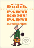 Kniha: Padni komu padni (Oldřich Dudek). Olympia, 2012 Kniha: Padni komu padni (Oldřich Dudek). Olympia, 2012