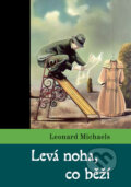 Kniha: Levá noha, co běží (Leonard Michaels). Dybbuk, 2004 Kniha: Levá noha, co běží (Leonard Michaels). Dybbuk, 2004