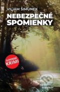 Kniha: Nebezpečné spomienky (Viliam Šimunek). Marenčin PT, 2019 Kniha: Nebezpečné spomienky (Viliam Šimunek). Marenčin PT, 2019