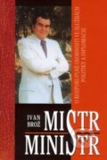 Kniha: Mistr ministr (Ivan Brož). Ottovo nakladatelství, 2008 Kniha: Mistr ministr (Ivan Brož). Ottovo nakladatelství, 2008