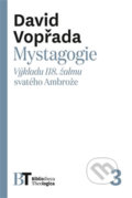 Kniha: Mystagogie (David Vopřada). Pavel Mervart, 2015 Kniha: Mystagogie (David Vopřada). Pavel Mervart, 2015