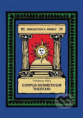 Kniha: Corpus Hermeticum Theofani (Theofanus Abba). Vodnář, 2017 Kniha: Corpus Hermeticum Theofani (Theofanus Abba). Vodnář, 2017