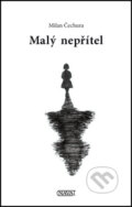 Kniha: Malý nepřítel (Milan Čechura). Nava, 2013 Kniha: Malý nepřítel (Milan Čechura). Nava, 2013